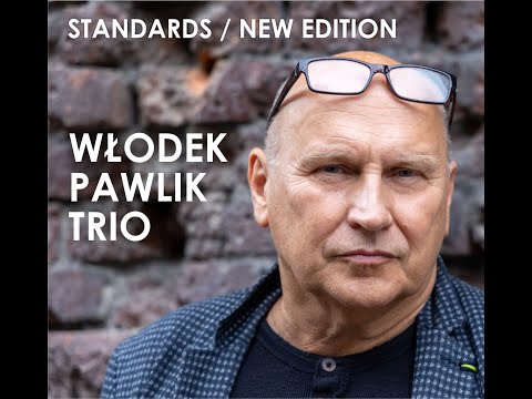 Włodek Pawlik Trio - NEW CD PREMIERE