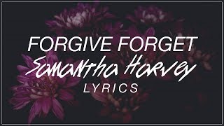Forgive Forget - Samantha Harvey Lyrics (Official Song)