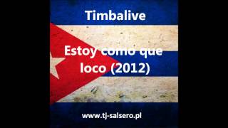 Timbalive - Estoy como que loco (2012)