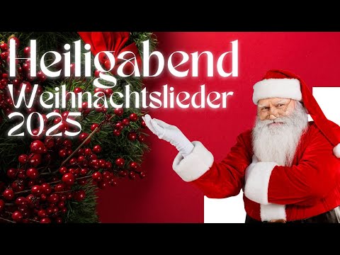 WEIHNACHTSLIEDER FÜR DEIN HEILIGABEND 2025 ⭐️ DIE SCHÖNSTEN WEIHNACHTSLIEDER ❤️🎄