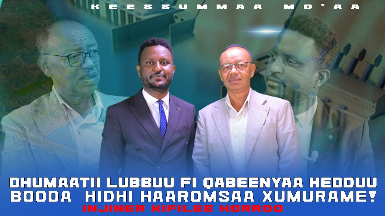 Dhumaatii Lubbuu fi Qabeenyaa Hedduu Booda  Hidhi Haaromsaa Xumurame! - Injiner Kifilee Horroo