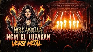 Download lagu Nike Ardilla - Ingin Ku Lupakan (Cover Metal) mp3 Download lagu Nike Ardilla - Ingin Ku Lupakan (Cover Metal) mp3