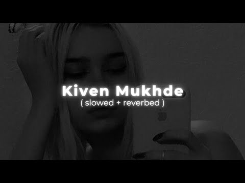 Kiven Mukhde - (slowed + reverb) | The Harshy
