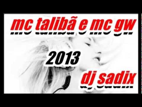 MC TALIBÃ E MC GW LANÇAMENTO 2013 (DJ SADIX)