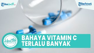 Bahaya Banyak Konsumsi Vitamin C Bisa Memicu Masalah Kesehatan: Gangguan Pencernaan & Batu Ginjal