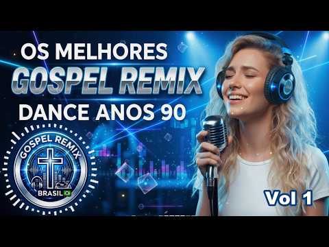 MELHORES LANÇAMENTOS DANCE GOSPEL REMIX ESTILO ANOS 90