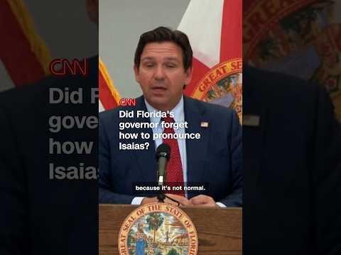 Did Florida’s governor forget how to pronounce Isaias?