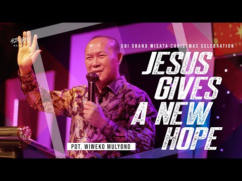 JESUS GIVES A NEW HOPE (GBI GRAND WISATA CHRISTMAS CELEBRATION 2022) | Pdt. Wiweko Mulyono