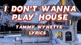 I DON'T WANNA PLAY HOUSE - Tammy Wynette (Lyrics)