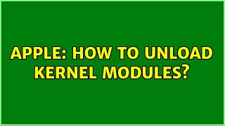 Apple: How to unload kernel modules?