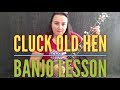 Cluck Old Hen Clawhammer Banjo Lesson