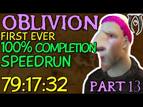 (V1) Oblivion 100% Completion Speedrun - Part 13 Finale [79:17:32] (FIRST EVER)