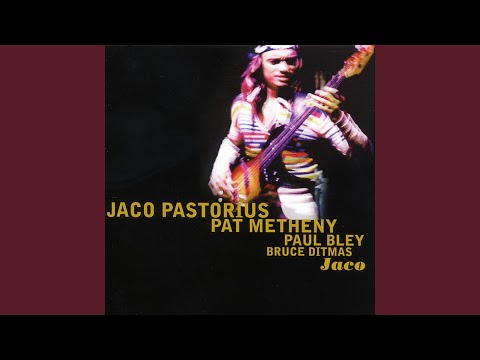 Jaco (feat. Pat Metheney, Paul Bley, Bruce Ditmas)