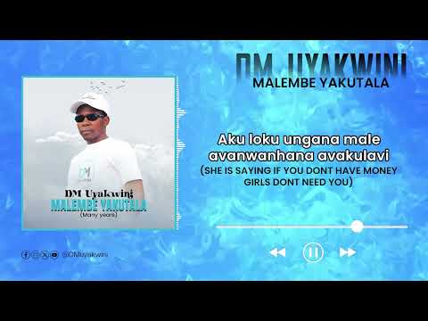 DM Uyakwini - Malembe Yakutala (Official Lyric Video)