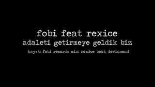 Fobi Records feat. Rexice - Adaleti Getirmeye Geldik Biz(2012)