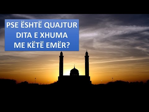 Pse është quajtur dita e Xhuma me këtë emër?