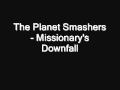 The Planet Smashers - Missionary's Downfall