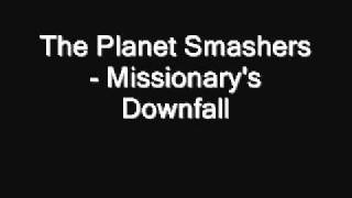 The Planet Smashers - Missionary&#39;s Downfall