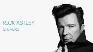 Rick Astley - Shivers (Official Audio)