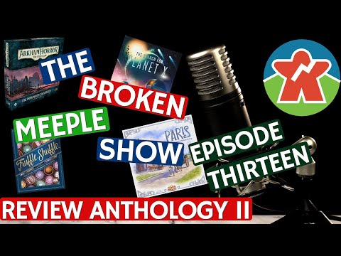 Review Anthology II - The Broken Meeple Show - Episode Thirteen