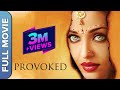 Provoked (Hindi) - Full Movie | Aishwarya Rai | Nandita Das | Naveen Andrews | Hollywood Movie