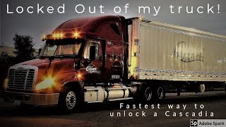 Locked out of my Cascadia truck.  unlock fast.