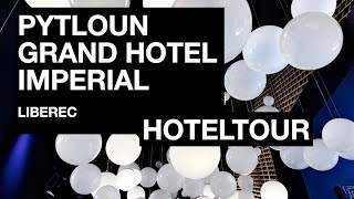 Pytloun Grand Hotel Imperial Liberec - Hoteltour