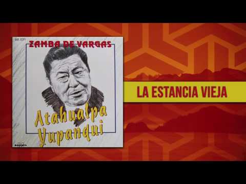Atahualpa Yupanqui - La Estancia Vieja