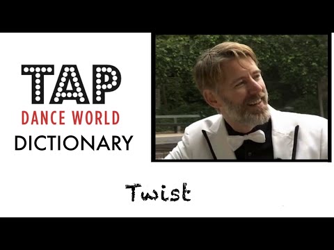 TWIST /Tap Dance Dictionary / Dictionnaire des pas de claquettes - Tutoriel - Tutorial - TDW