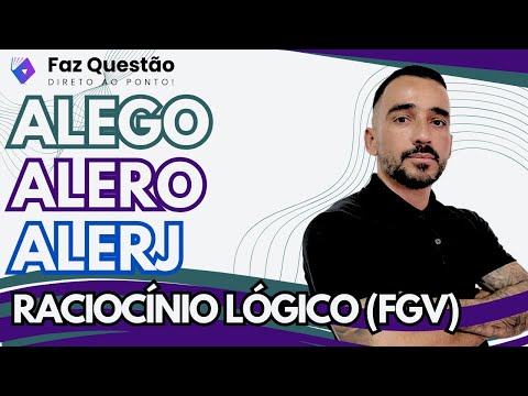 AULA 01 - RACIOCÍNIO LÓGICO APLICADO a FGV (ALERJ, ALEGO e ALERO)