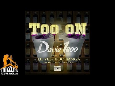 Davie1800 Ft. Lil Yee & Boo Banga - Too On (Prod. Infamous  Mackin) (Hosted by DJ Ghost) [Thizzler.c
