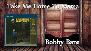 Bobby Bare - Take Me Home To Mama