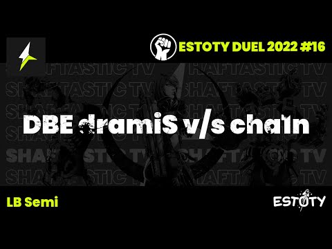 Estoty duel 2022.16 - LB Semi - DBE dramiS v/s cha1n