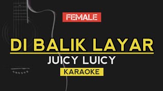 Download lagu Di Balik Layar (Female Karaoke) - Juicy Luicy mp3 Download lagu Di Balik Layar (Female Karaoke) - Juicy Luicy mp3