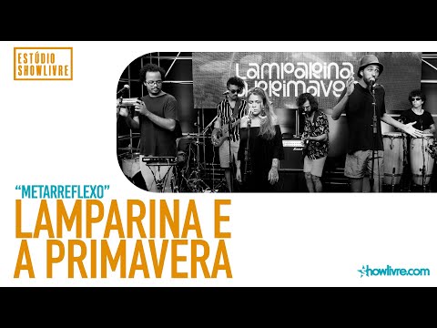 Lamparina E A Primavera - Metarreflexo - Ao Vivo no Estúdio Showlivre 2020