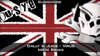 Cally & Juice - Virus (MKN Remix)