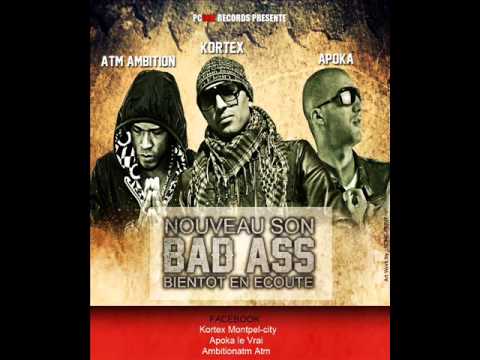 KORTEX 34 FEAT APOKA ET AMBITION ATM.. "BAD ASS"