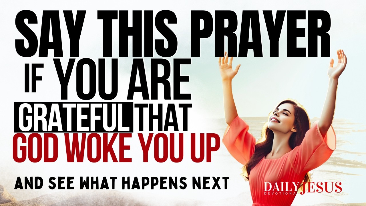 God Woke Me Up, and I Am So Grateful (Morning Devotional And Prayer)