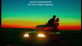 DAVID HASSELHOFF - “Our First Night Together”