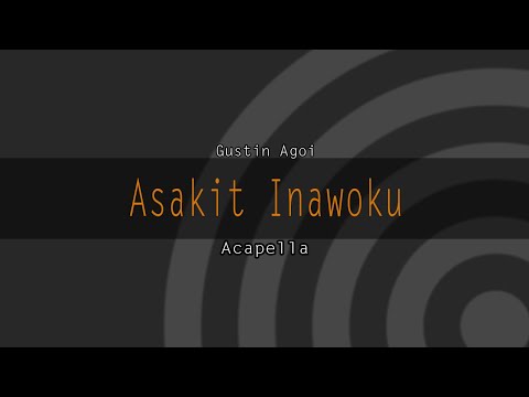 Asakit Inawo Ku | Gustin Agoi [Music Cover]
