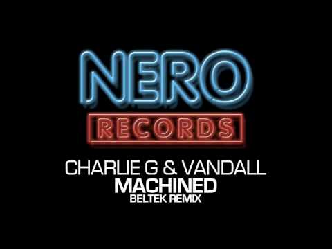 Charlie G & Vandall - Machined (Beltek Remix) [NERO UK]