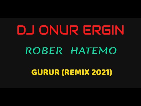 Rober Hatemo - Gurur --- DJ ONUR ERGIN (Remix 2021)