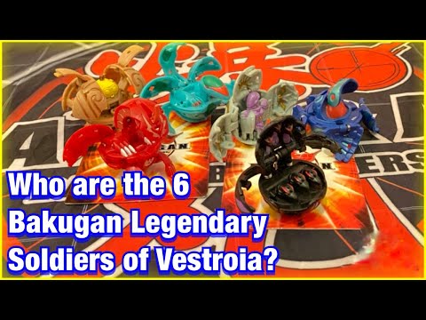 Who are the 6 Bakugan Legendary Soldiers of Vestroia?