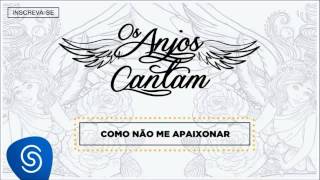Jorge &amp; Mateus - Como Não Me Apaixonar (Os Anjos Cantam) [Áudio Oficial]