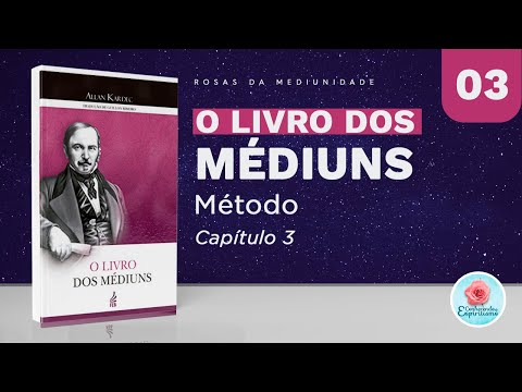 Estudo 3 - Método - Cap. 03 - O Livro dos Médiuns