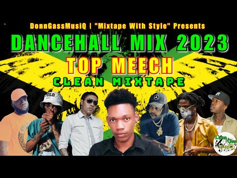 Dancehall Mix 2023 Clean | TOP MEECH - Valiant, Pablo Yg, Kraff, Teejay, Skillibeng & More