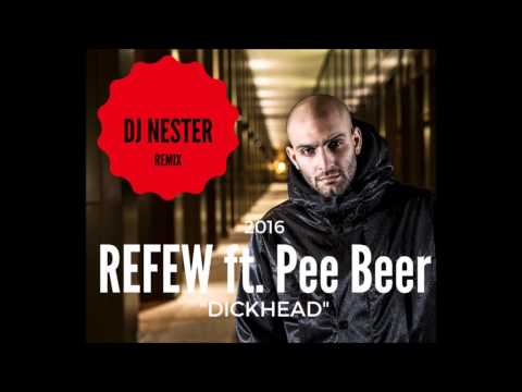 REFEW ft. PEE BEER - DICKHEAD - RMX DJ NESTER