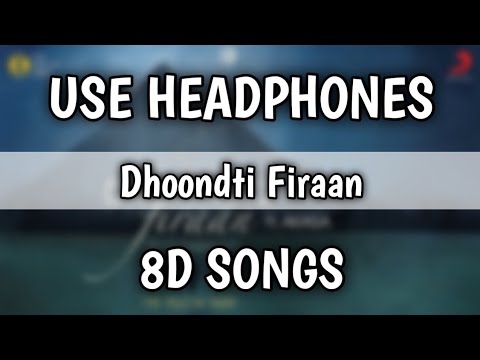 Dhoondti Firaan (8D Songs) | The Yellow Diary | Akasa | Rab Raakha | Official 8D Song