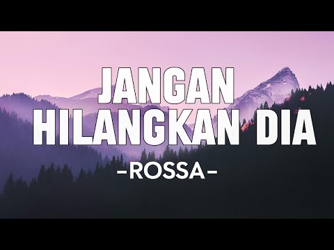 Rossa - Jangan Hilangkan Dia (Lirik)