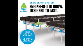 Botanicare Slide Bench New End Kits!